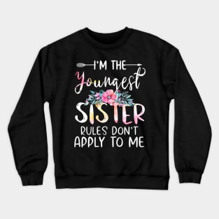 I Am The Youngest - The Rules Don't Apply To Me Tees Floral Crewneck Sweatshirt